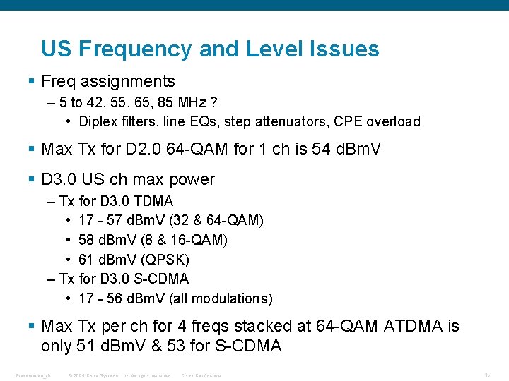 US Frequency and Level Issues § Freq assignments – 5 to 42, 55, 65,