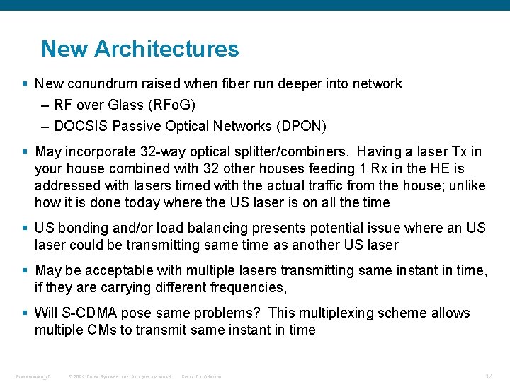 New Architectures § New conundrum raised when fiber run deeper into network – RF