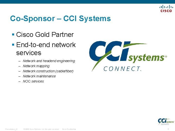 Co-Sponsor – CCI Systems § Cisco Gold Partner § End-to-end network services – –