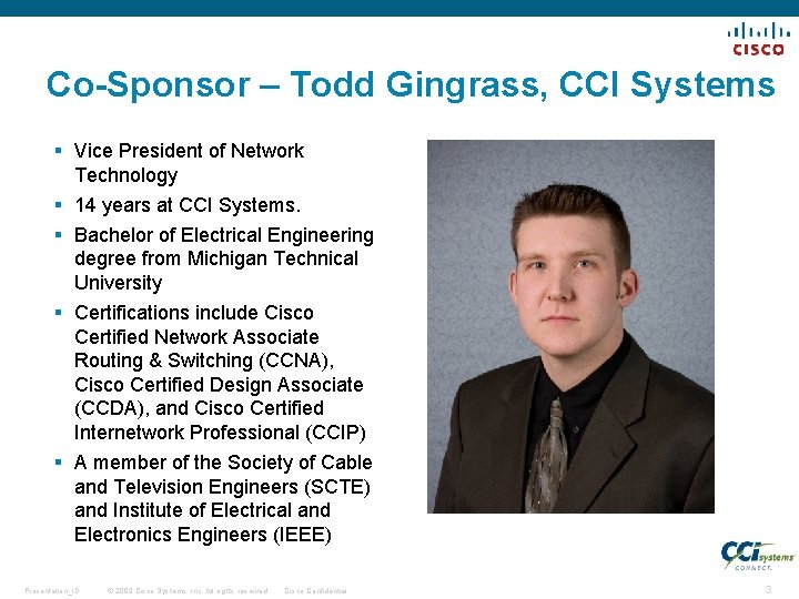 Co-Sponsor – Todd Gingrass, CCI Systems § Vice President of Network Technology § 14