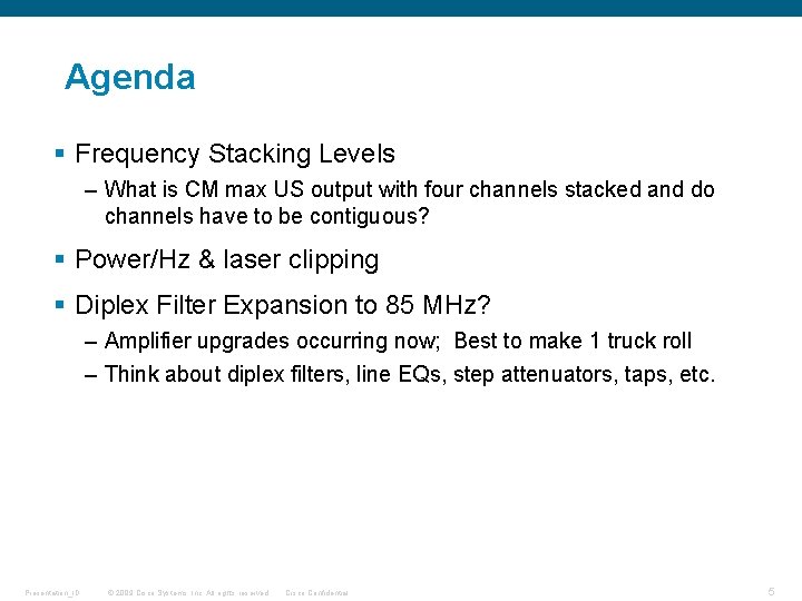 Agenda § Frequency Stacking Levels – What is CM max US output with four
