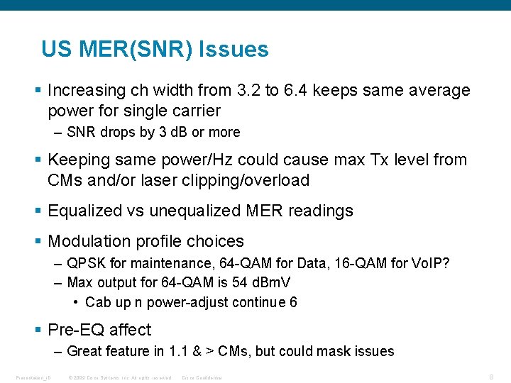 US MER(SNR) Issues § Increasing ch width from 3. 2 to 6. 4 keeps