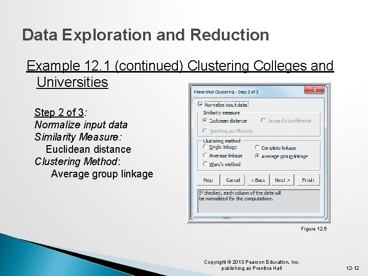 Data Exploration and Reduction Example 12. 1 (continued) Clustering Colleges and Universities Step 2