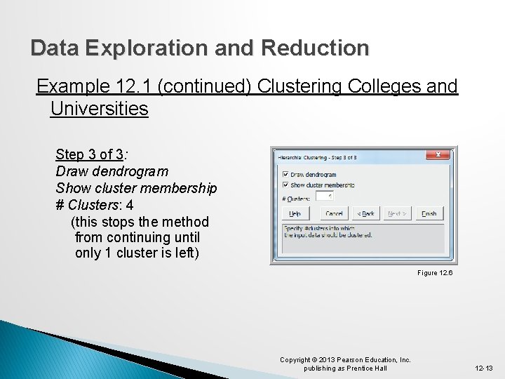 Data Exploration and Reduction Example 12. 1 (continued) Clustering Colleges and Universities Step 3