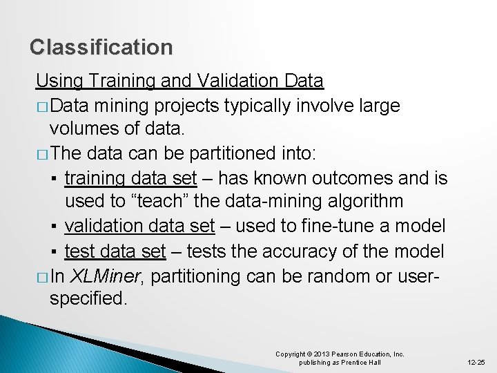 Classification Using Training and Validation Data � Data mining projects typically involve large volumes