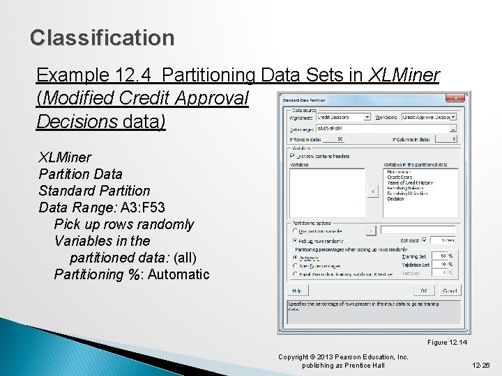 Classification Example 12. 4 Partitioning Data Sets in XLMiner (Modified Credit Approval Decisions data)