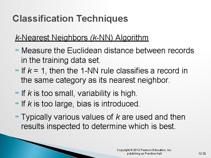 Classification Techniques k-Nearest Neighbors (k-NN) Algorithm Measure the Euclidean distance between records in the