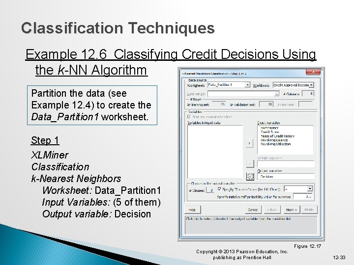 Classification Techniques Example 12. 6 Classifying Credit Decisions Using the k-NN Algorithm Partition the