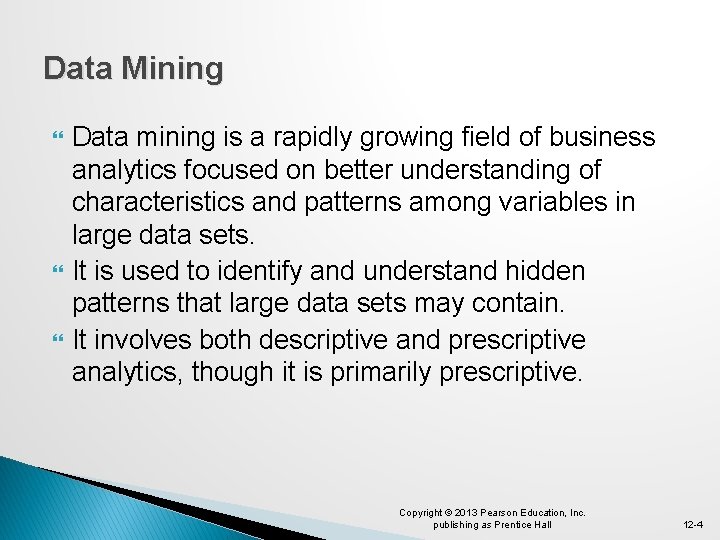 Data Mining Data mining is a rapidly growing field of business analytics focused on