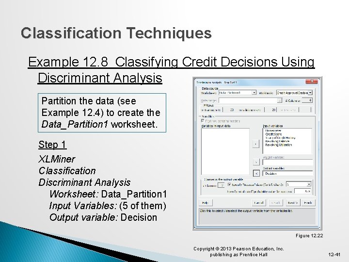 Classification Techniques Example 12. 8 Classifying Credit Decisions Using Discriminant Analysis Partition the data