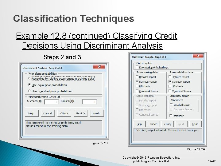 Classification Techniques Example 12. 8 (continued) Classifying Credit Decisions Using Discriminant Analysis Steps 2