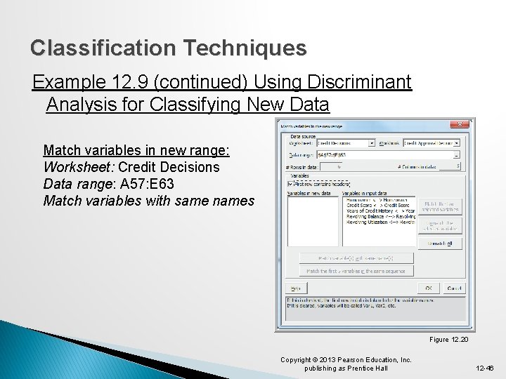 Classification Techniques Example 12. 9 (continued) Using Discriminant Analysis for Classifying New Data Match
