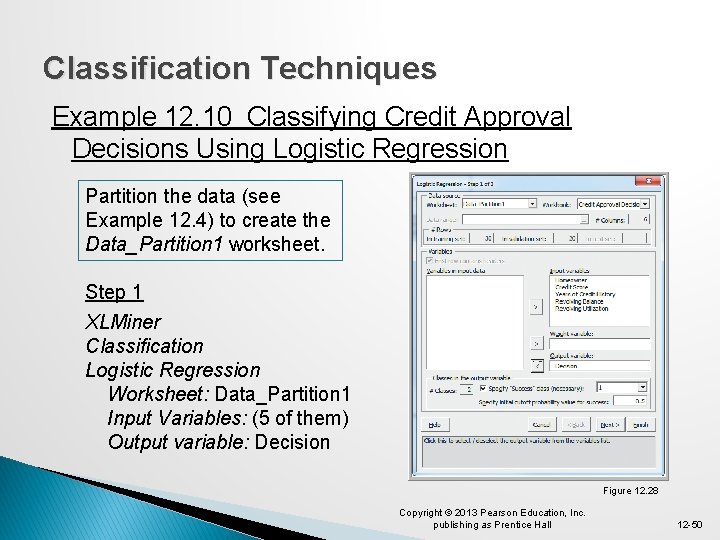 Classification Techniques Example 12. 10 Classifying Credit Approval Decisions Using Logistic Regression Partition the