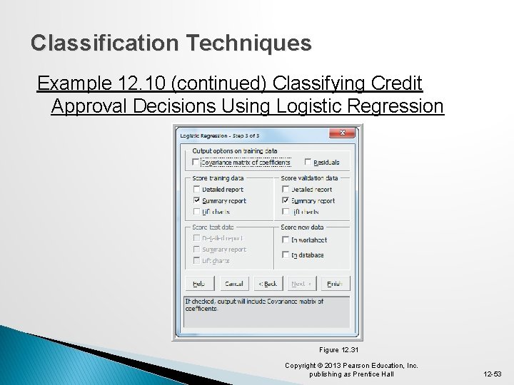 Classification Techniques Example 12. 10 (continued) Classifying Credit Approval Decisions Using Logistic Regression Figure