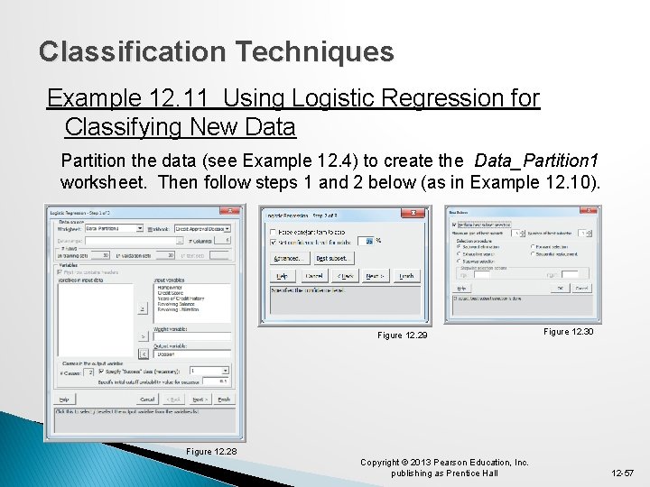 Classification Techniques Example 12. 11 Using Logistic Regression for Classifying New Data Partition the