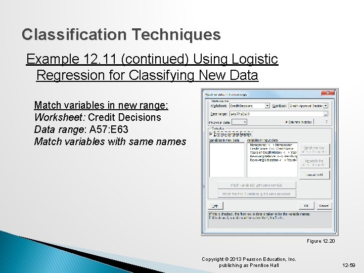 Classification Techniques Example 12. 11 (continued) Using Logistic Regression for Classifying New Data Match