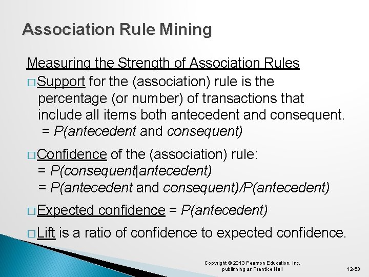 Association Rule Mining Measuring the Strength of Association Rules � Support for the (association)