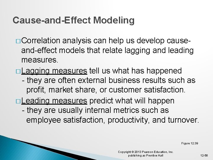 Cause-and-Effect Modeling � Correlation analysis can help us develop causeand-effect models that relate lagging