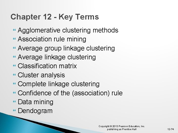 Chapter 12 - Key Terms Agglomerative clustering methods Association rule mining Average group linkage