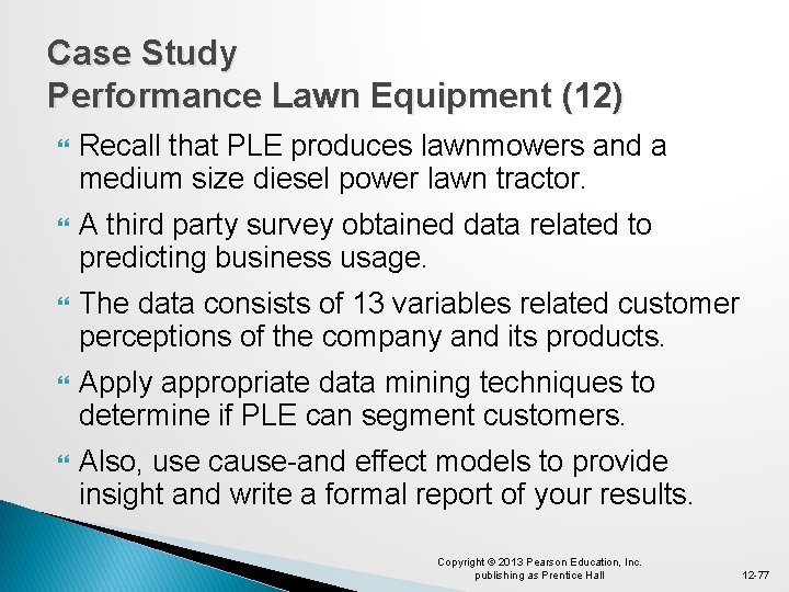 Case Study Performance Lawn Equipment (12) Recall that PLE produces lawnmowers and a medium