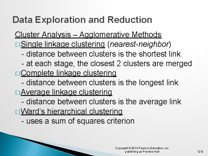 Data Exploration and Reduction Cluster Analysis – Agglomerative Methods � Single linkage clustering (nearest-neighbor)