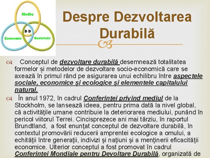 Despre Dezvoltarea Durabilă Conceptul de dezvoltare durabilă desemnează totalitatea formelor și metodelor de dezvoltare