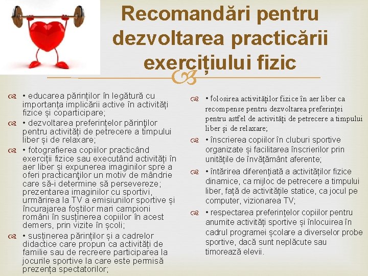 Recomandări pentru dezvoltarea practicării exercițiului fizic • educarea părinților în legătură cu importanța implicării