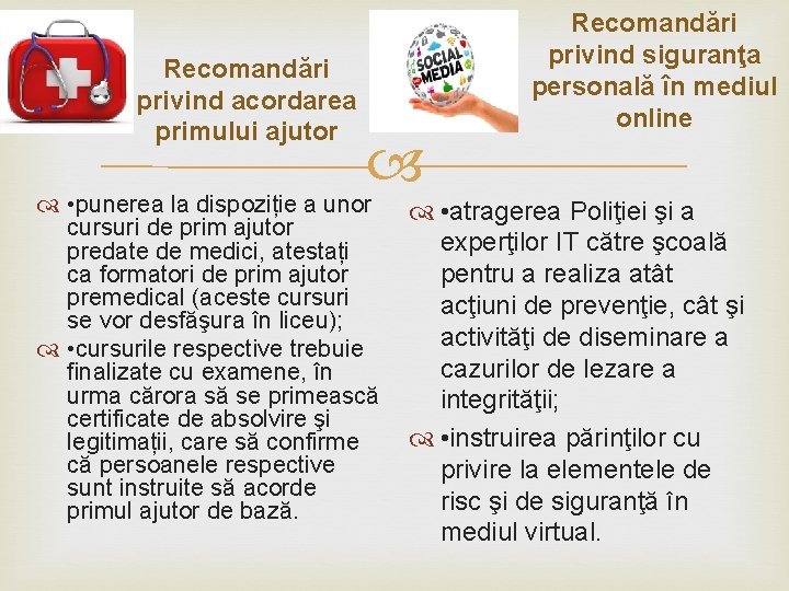 Recomandări privind acordarea primului ajutor • punerea la dispoziție a unor cursuri de prim