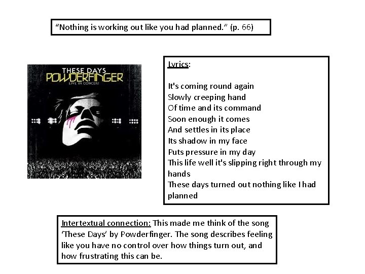 “Nothing is working out like you had planned. ” (p. 66) Lyrics: It's coming