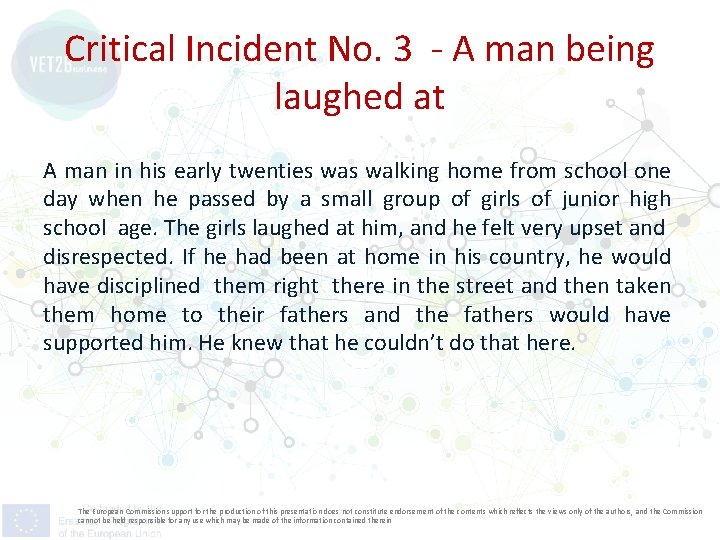 Critical Incident No. 3 - A man being laughed at A man in his