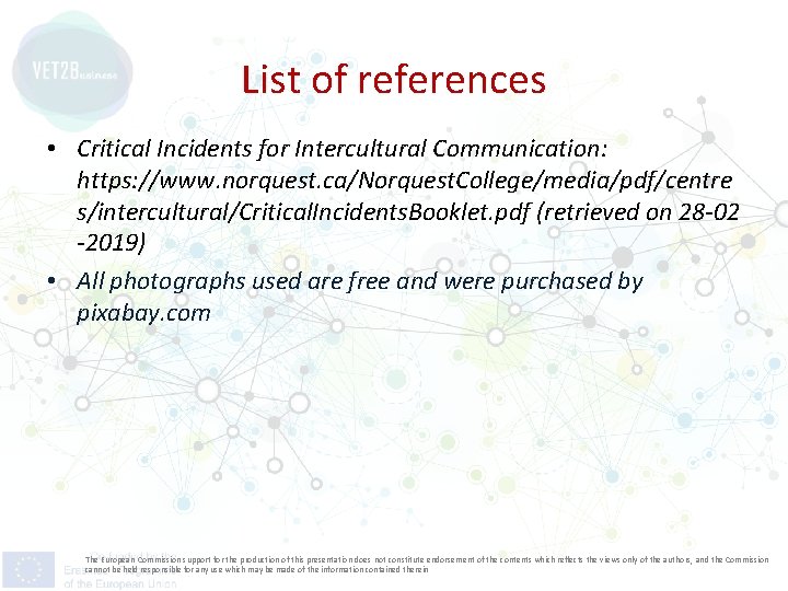 List of references • Critical Incidents for Intercultural Communication: https: //www. norquest. ca/Norquest. College/media/pdf/centre