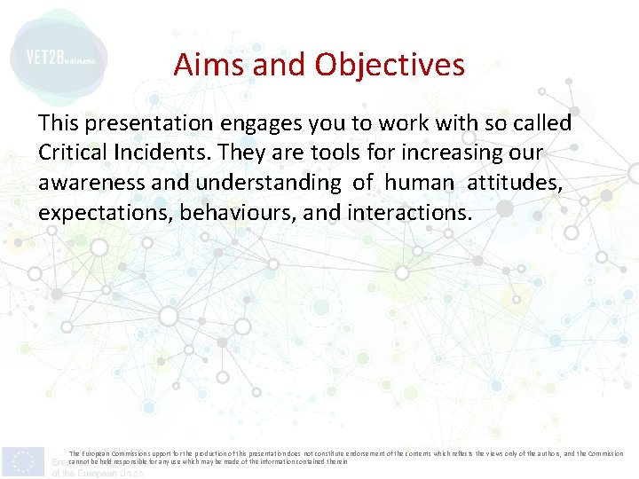 Aims and Objectives This presentation engages you to work with so called Critical Incidents.