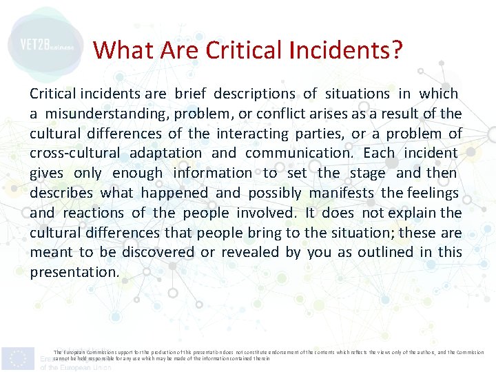 What Are Critical Incidents? Critical incidents are brief descriptions of situations in which a