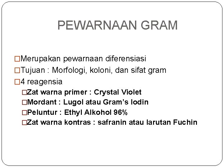 PEWARNAAN GRAM �Merupakan pewarnaan diferensiasi �Tujuan : Morfologi, koloni, dan sifat gram � 4