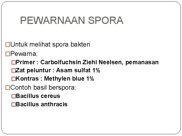 PEWARNAAN SPORA �Untuk melihat spora bakteri �Pewarna: �Primer : Carbolfuchsin Ziehl Neelsen, pemanasan �Zat