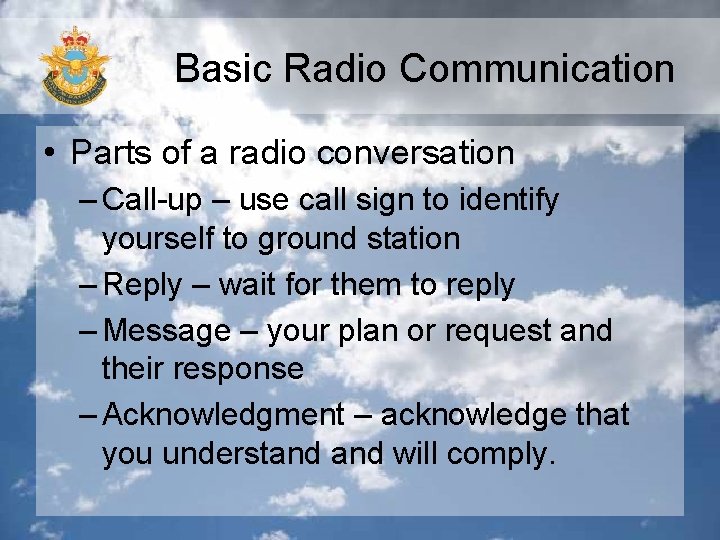 Basic Radio Communication • Parts of a radio conversation – Call-up – use call