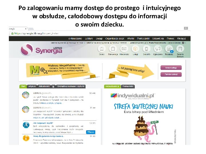 Po zalogowaniu mamy dostęp do prostego i intuicyjnego w obsłudze, całodobowy dostępu do informacji