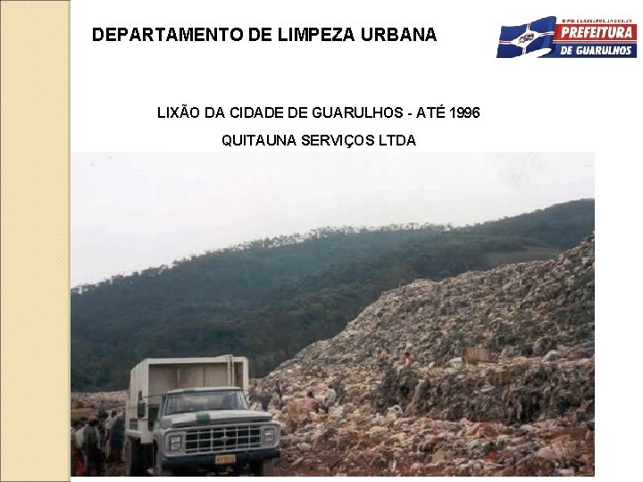 DEPARTAMENTO DE LIMPEZA URBANA LIXÃO DA CIDADE DE GUARULHOS - ATÉ 1996 QUITAUNA SERVIÇOS