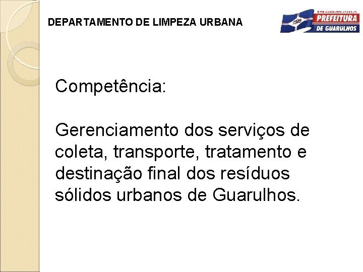 DEPARTAMENTO DE LIMPEZA URBANA Competência: Gerenciamento dos serviços de coleta, transporte, tratamento e destinação