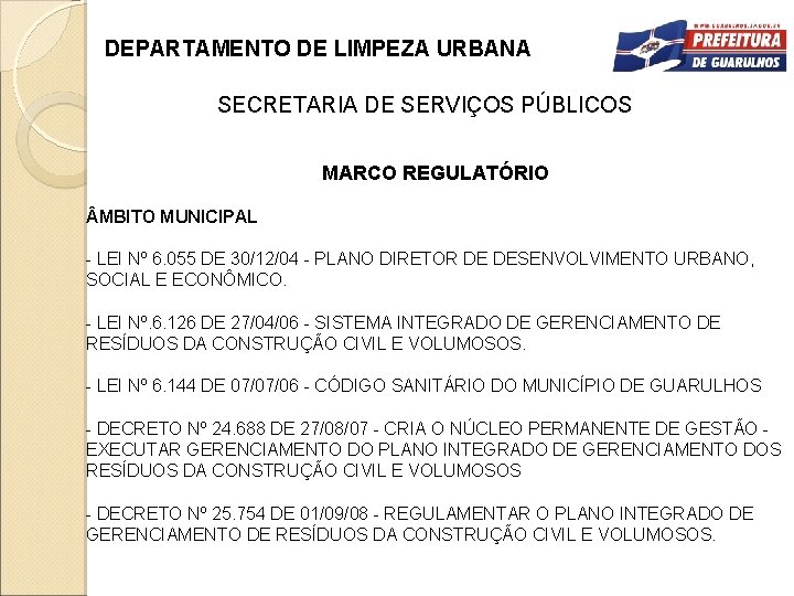 DEPARTAMENTO DE LIMPEZA URBANA SECRETARIA DE SERVIÇOS PÚBLICOS MARCO REGULATÓRIO MBITO MUNICIPAL - LEI