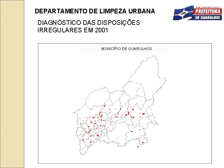 DEPARTAMENTO DE LIMPEZA URBANA DIAGNÓSTICO DAS DISPOSIÇÕES IRREGULARES EM 2001 MUNICÍPIO DE GUARULHOS 
