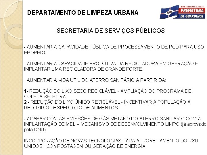 DEPARTAMENTO DE LIMPEZA URBANA SECRETARIA DE SERVIÇOS PÚBLICOS - AUMENTAR A CAPACIDADE PÚBLICA DE