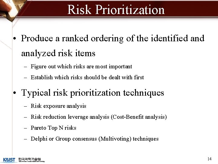 Risk Prioritization • Produce a ranked ordering of the identified analyzed risk items –