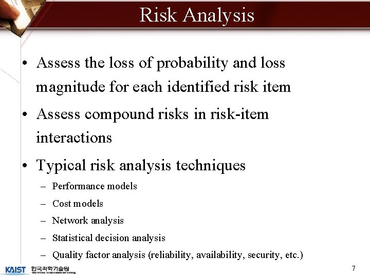 Risk Analysis • Assess the loss of probability and loss magnitude for each identified