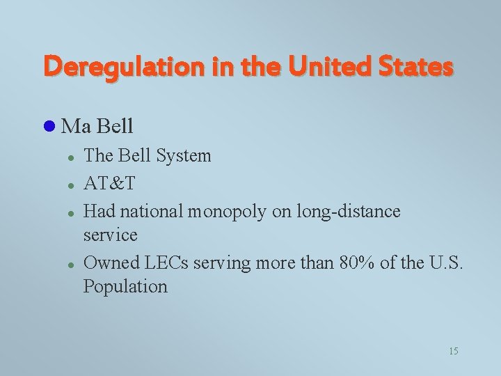 Deregulation in the United States l Ma Bell l The Bell System l AT&T