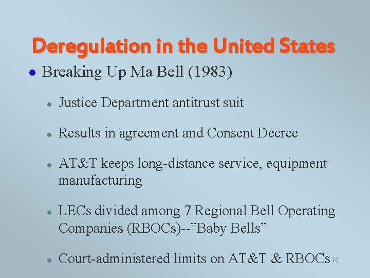 Deregulation in the United States l Breaking Up Ma Bell (1983) l Justice Department