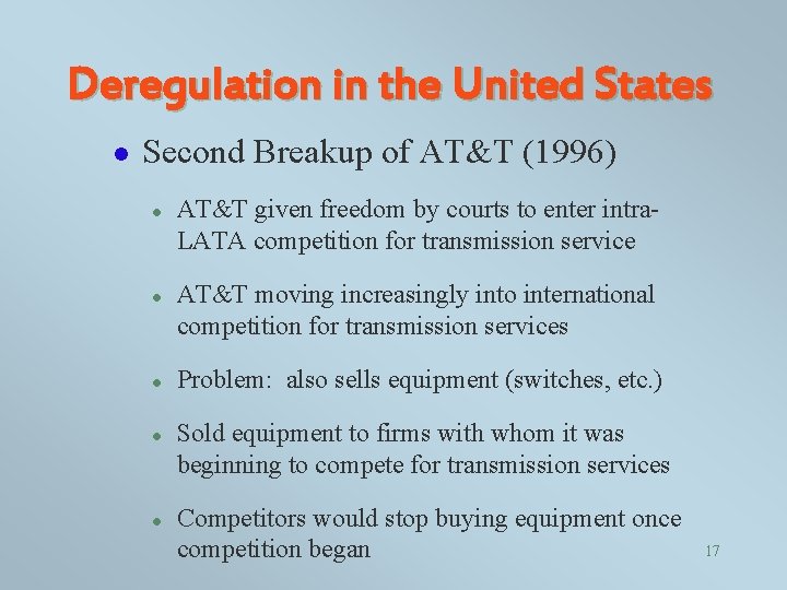 Deregulation in the United States l Second Breakup of AT&T (1996) l l l