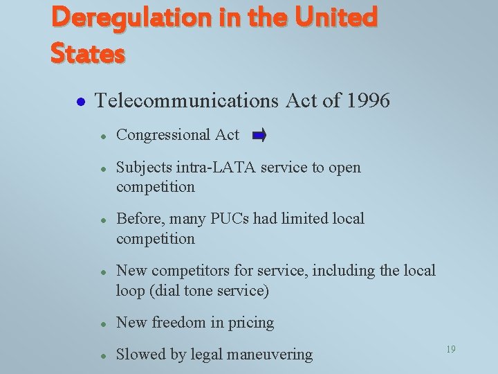 Deregulation in the United States l Telecommunications Act of 1996 l l Congressional Act