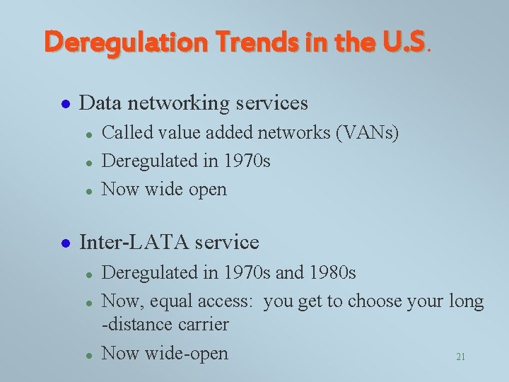Deregulation Trends in the U. S l Data networking services l l Called value
