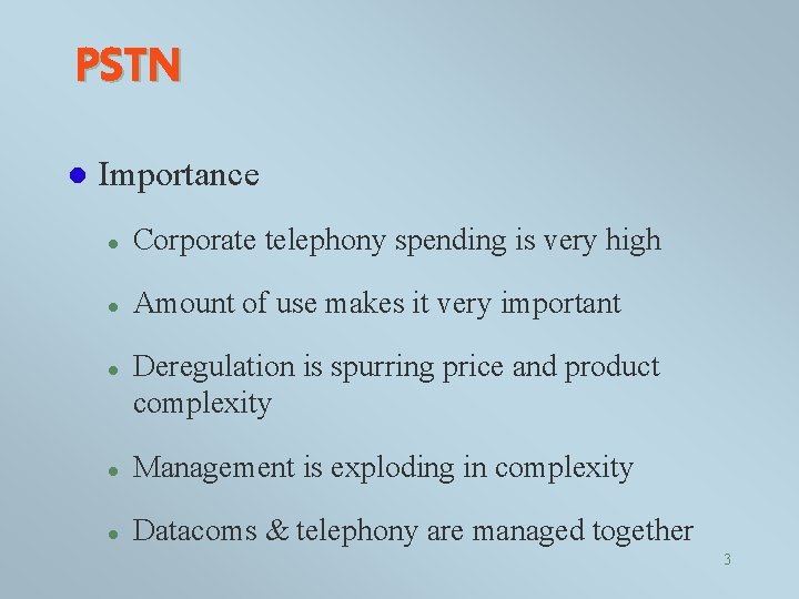 PSTN l Importance l Corporate telephony spending is very high l Amount of use